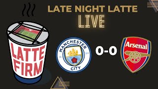 Manchester City 00 Arsenal LateNightLatte [upl. by Nidia910]