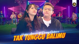 HAPPY ASMARA FT DENNY CAKNAN  TAK TUNGGU BALIMU  Official Live Music [upl. by Brant]