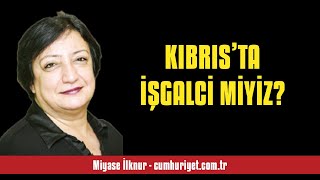 MİYASE İLKNUR KIBRIS’TA İŞGALCİ MİYİZ  SESLİ KÖŞE YAZISI [upl. by Kilby]