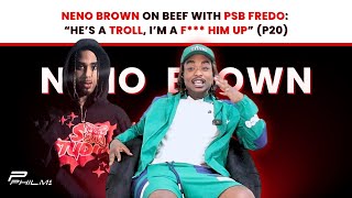 Original Choo Neno Brown On B33F PSB Fredo  “He’s A TROLL I’M A F Him Up” P20 [upl. by Sedgewake]