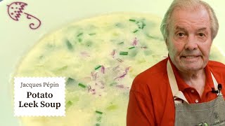 Jacques Pépins Cozy Potato Leek Soup Recipe  Cooking at Home  KQED [upl. by Allare649]