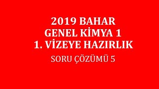 Genel Kimya 12019 Bahar1 Vizeye Hazırlık Soru Çözümü 5 [upl. by Hollingsworth]