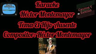 Héctor Montemayor quotEl Hijo Ausentequot Karaoke [upl. by Ahsik]