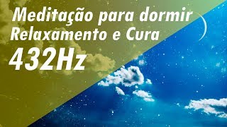 432Hz MÚSICA DE MEDITAÇÃO PARA DORMIR CURA EMOCIONAL PROFUNDA RELAXAR MÚSICA DE RELAXAMENTO E CURA [upl. by Teilo778]