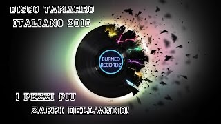 Disco Tamarro 2016  I pezzi più zarri dellanno [upl. by Sirdna]