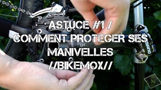 ASTUCE 1  COMMENT PROTEGER SES MANIVELLES BIKEMOX [upl. by Yretsym172]