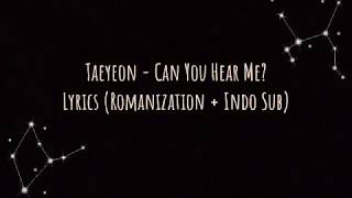 Taeyeon  Can You Hear Me Lyrics Romanization  Indo Sub [upl. by Nyvar]