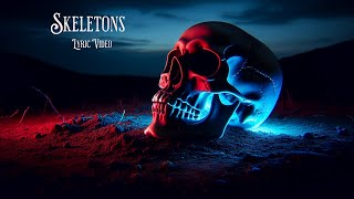 Skeletons Lyrics Video [upl. by Mylan]