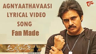 Agnyaathavaasive Lyrical Video Song  by Ram Charan Gadicherla  Pawan Kalyans Agnathavasi Fan Made [upl. by Adnohr529]