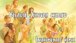 Because Jehovah Created  Christian Dedication  Song 7  Sing to Jehovah  Instrumental Remix [upl. by Caputo1]