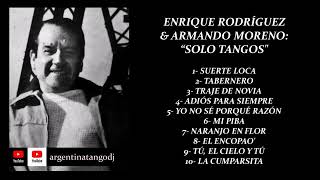 ENRIQUE RODRÍGUEZ amp ARMANDO MORENO 10 TANGOS INOLVIDABLES [upl. by Raff923]