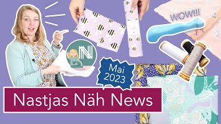 Nastjas Näh News Mai 2023 – Frühling amp Sommer Trends Mega Stoffe und riesige Verlosung [upl. by Hutchins]