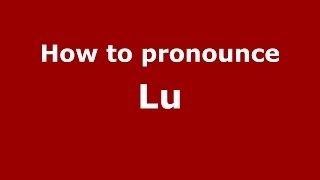 How to Pronounce Lu  PronounceNamescom [upl. by Anaejer]