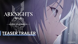 Arknights TV Animation RISE FROM EMBER Teaser Trailer [upl. by Heim646]