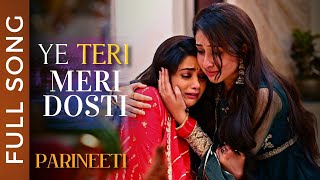 Ye Teri Meri Dosti Song  Parineeti  Tanvi Dogra  Anchal Sahu  Ankur Verma [upl. by Ahsiea]