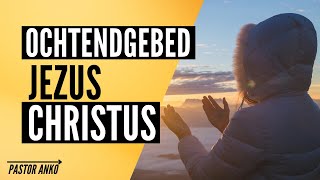 OCHTENDGEBED in de naam van JEZUS CHRISTUS  Pastor Anko [upl. by Stav]