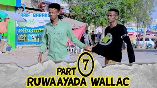 Ruwaayad Walac amp Wareer Part 7 2024 [upl. by Aralc]