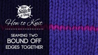 How to Knit Seaming Two Bound Off Edges Together [upl. by Tlok979]