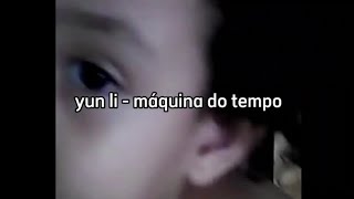 yun li  máquina do tempo prod biffe hakuro yun li vídeo feito por fã [upl. by Tsenrae]