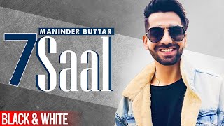 7 Saal Official BampW Video Maninder Buttar ft Bling Singh  Preet Hundal Latest Punjabi Song 2021 [upl. by Hutt787]