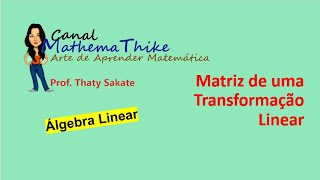 Matriz de uma Transformação Linear [upl. by Ynneh]