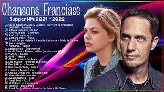 Chansons Francaise 2022 ♪ Grand Corps Malade  Louane Vitaa  Slimane Amir ZazSoprano [upl. by Marchelle]