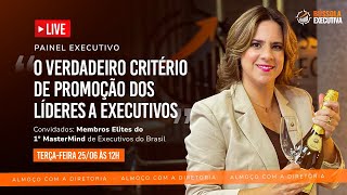 Painel Executivo quotO verdadeiro critério de promoção dos Líderes a Executivosquot  BÚSSOLA EXECUTIVA [upl. by Akeyla]