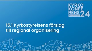 151 Kyrkostyrelsens förslag till regional organisering  Kyrkokonferens 2024 [upl. by Nickolaus]