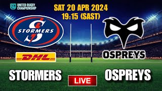 DHL STORMERS vs OSPREYS  United Rugby Championship  Live score [upl. by Noryak707]