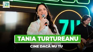 Tania Turtureanu – Cine dacă nu tu Premieră Live la Radio ZU [upl. by Indira]