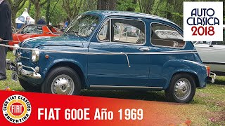 Fiat 600E Año 1969  Club Fiat Clásicos Argentina  Autoclásica 2018 [upl. by Yenalem]