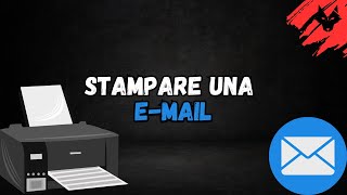 Come stampare una Email [upl. by Ennayram859]