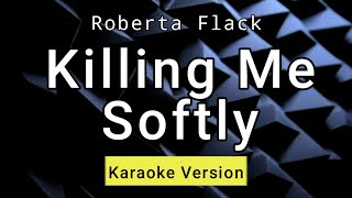 Killing Me Softly  Roberta Flack  Hd Karaoke [upl. by Llehsar]