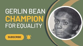 Gerlin Bean THE Pioneer for Equality and Social Change [upl. by Freida]