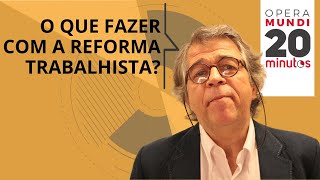 RICARDO ANTUNES O QUE FAZER COM A REFORMA TRABALHISTA  Programa 20 Minutos [upl. by Odnumyer]