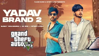 YADAV BRAND 2  GTA Video Sunny Yaduvanshi ftAK Rok I Nitesh Ujoli I Latest haryanvi songs 2022 [upl. by Oznole]