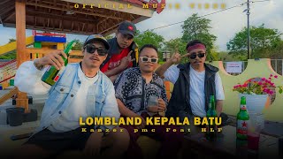 Kanzer pmc  LOMBLAND KEPALA BATU Feat HLF  OFFICIAL MUSIK VIDEO [upl. by Gloriane97]