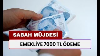 Emekliye 7000 TL ödeme müjdesi [upl. by Clynes]