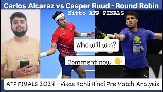 Carlos Alcaraz vs Casper Ruud Nitto ATP Finals 2024  Vikas Kohli Hindi Pre Match Analysis atpfinal [upl. by Haissi]