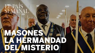 Masones la hermandad del misterio  Reportaje  El País Semanal [upl. by Gagne]