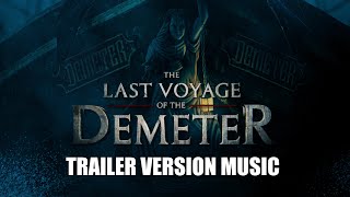 THE LAST VOYAGE OF THE DEMETER Trailer Music Version [upl. by Martres]