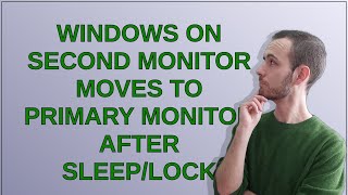 Windows on second monitor moves to primary monitor after sleeplock [upl. by Eetse]