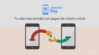 ABANCA Pay Tu vida más sencilla con pagos de móvil a móvil [upl. by Lim]