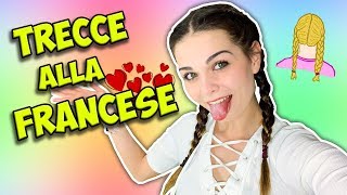 VI INSEGNO A FARE LE TRECCE ALLA FRANCESE Tutorial [upl. by Ndnarb]