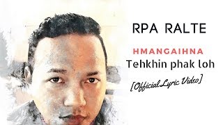 Rpa Ralte  Hmangaihna Tehkhin Phak Loh Official Lyric Video [upl. by Francklin]