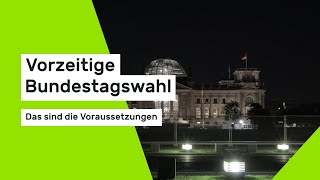 Vorzeitige Bundestagswahl Das sind die Voraussetzungen [upl. by Ermeena]