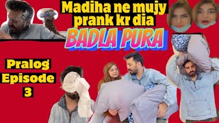 Madiha ne Prank krdia  Badla pura  PRALOG Episode 3  Game challenge  pralog mjahsan drmadiha [upl. by Huebner735]