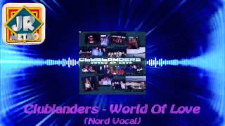 Clublanders  World Of Love Nord Vocal [upl. by Anirtek]