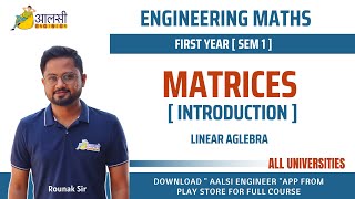 Matrices  Introduction  First Year Engineering Maths Linear Algebra  Rounak Sir  Aalsi Engineer [upl. by Barbi]