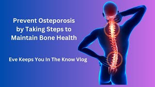 How to Beat Osteoporosis and Build Stronger Bone Density Eve Keeps You In The Know Vlog [upl. by Rambow]